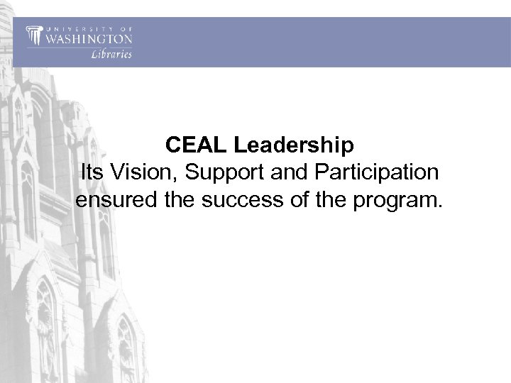 CEAL Leadership Its Vision, Support and Participation ensured the success of the program. 