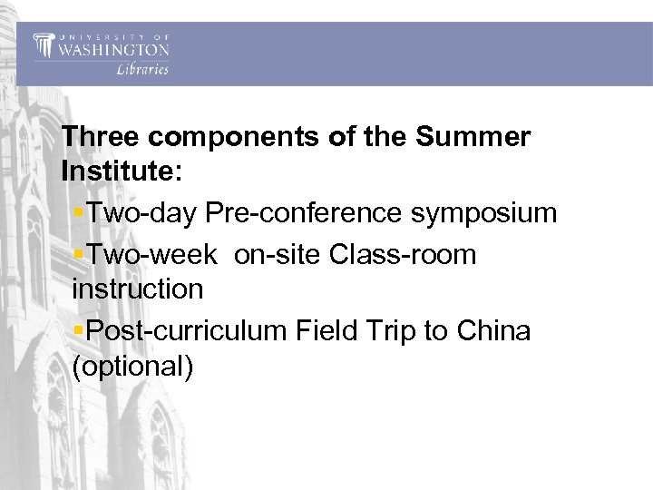 Three components of the Summer Institute: §Two-day Pre-conference symposium §Two-week on-site Class-room instruction §Post-curriculum