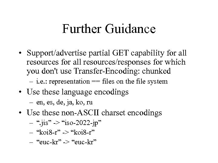 Further Guidance • Support/advertise partial GET capability for all resources/responses for which you don't