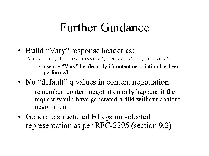 Further Guidance • Build “Vary” response header as: Vary: negotiate, header 1, header 2,