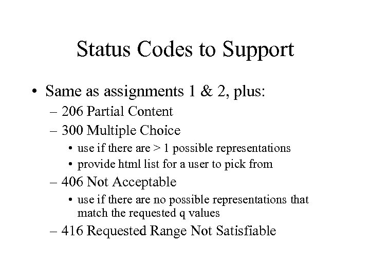 Status Codes to Support • Same as assignments 1 & 2, plus: – 206