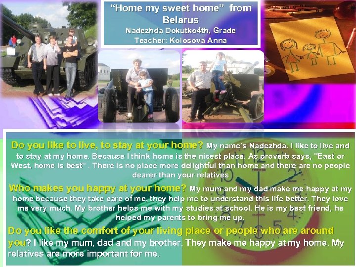 “Home my sweet home” from Belarus Nadezhda Dokutko 4 th, Grade Teacher: Kolosova Anna