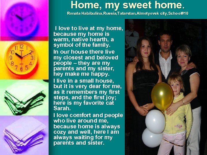 Home, my sweet home. Renata Habibulina, Russia, Tatarstan, Almetyevsk city, School#10 I love to