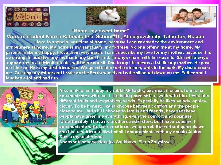 “Home, my sweet home” Work of student Karina Rahmatullina, School#10, Almetyevsk city, Tatarstan, Russia