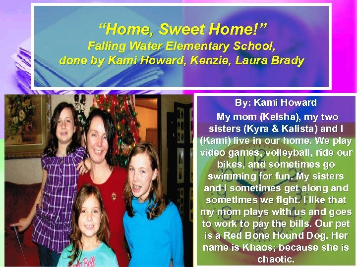 “Home, Sweet Home!” Falling Water Elementary School, done by Kami Howard, Kenzie, Laura Brady