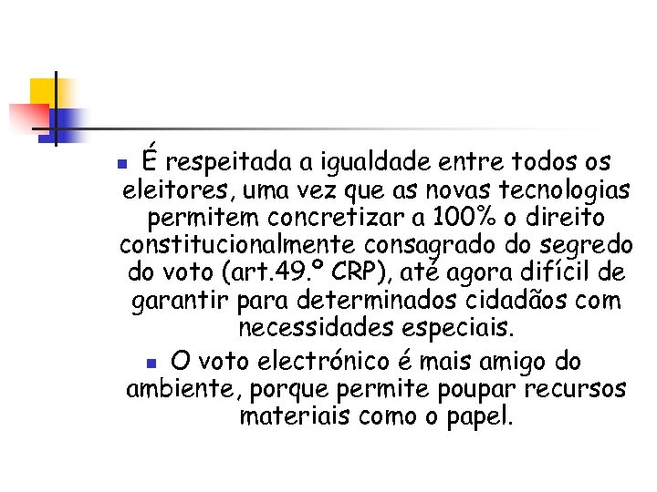 É respeitada a igualdade entre todos os eleitores, uma vez que as novas tecnologias