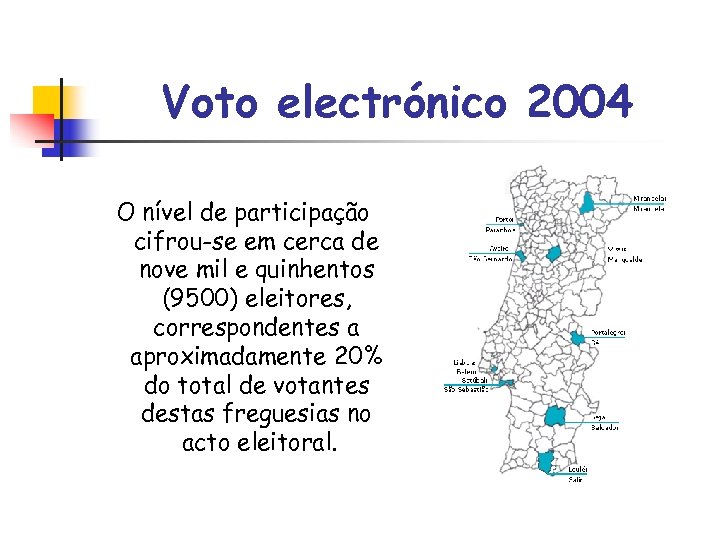 Voto electrónico 2004 O nível de participação cifrou-se em cerca de nove mil e