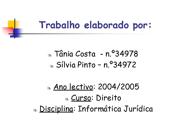 Trabalho elaborado por: Tânia Costa - n. º 34978 @ Sílvia Pinto – n.