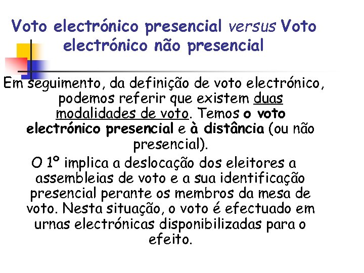 Voto electrónico presencial versus Voto electrónico não presencial Em seguimento, da definição de voto