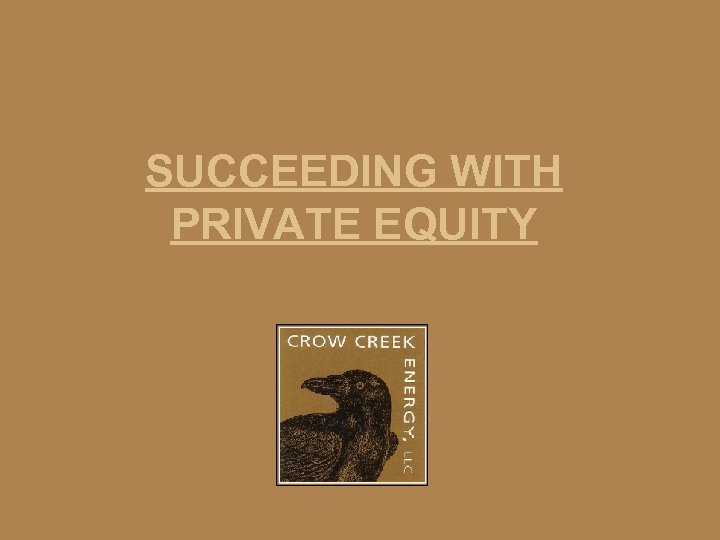 SUCCEEDING WITH PRIVATE EQUITY 