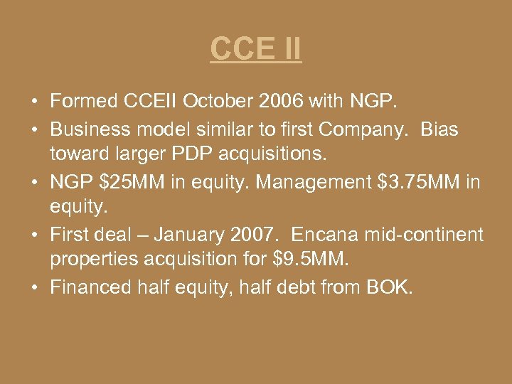 CCE II • Formed CCEII October 2006 with NGP. • Business model similar to