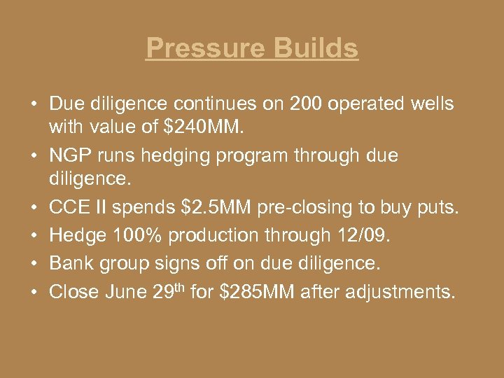 Pressure Builds • Due diligence continues on 200 operated wells with value of $240