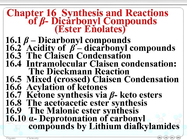 Chapter 16 Synthesis and Reactions of β- Dicarbonyl Compounds (Ester Enolates) 16. 1 β