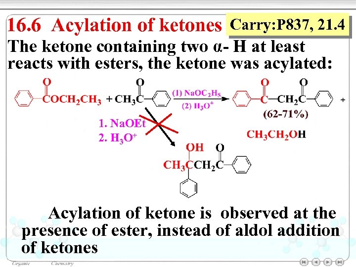 16. 6 Acylation of ketones Carry: P 837, 21. 4 The ketone containing two