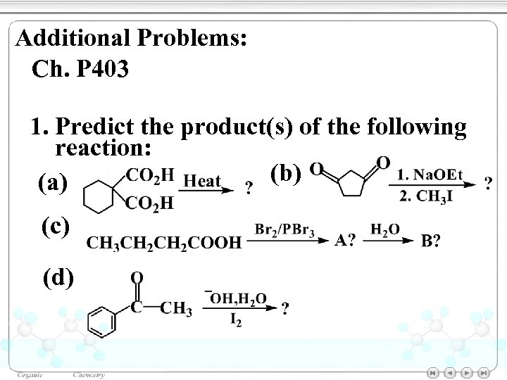 Additional Problems: Ch. P 403 1. Predict the product(s) of the following reaction: (b)