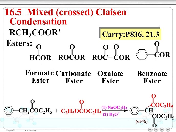 16. 5 Mixed (crossed) Claisen Condensation RCH 2 COOR’ Esters: Carry: P 836, 21.