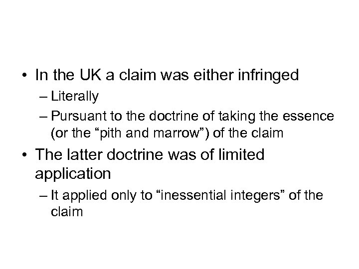  • In the UK a claim was either infringed – Literally – Pursuant