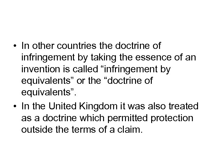  • In other countries the doctrine of infringement by taking the essence of