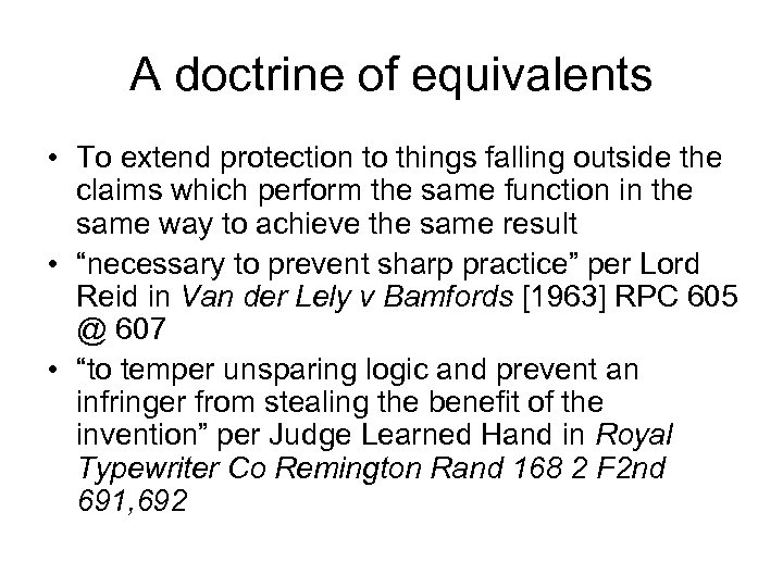 A doctrine of equivalents • To extend protection to things falling outside the claims