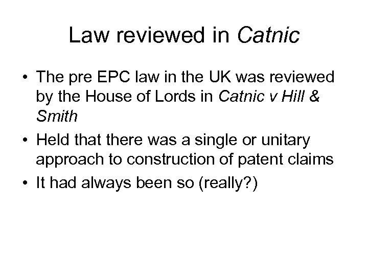 Law reviewed in Catnic • The pre EPC law in the UK was reviewed