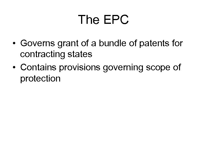 The EPC • Governs grant of a bundle of patents for contracting states •