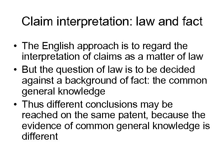 Claim interpretation: law and fact • The English approach is to regard the interpretation
