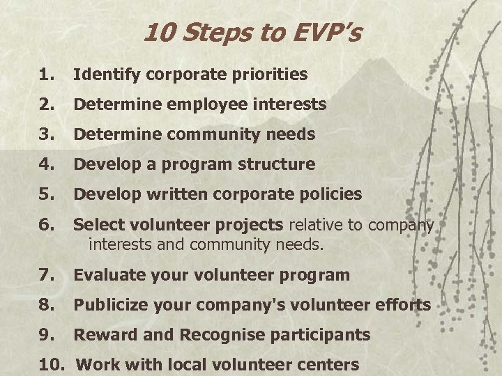 10 Steps to EVP’s 1. Identify corporate priorities 2. Determine employee interests 3. Determine