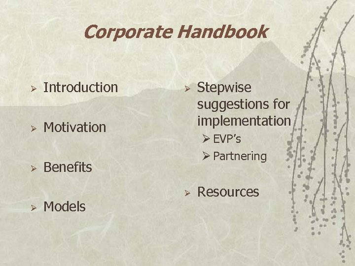 Corporate Handbook Ø Introduction Ø Motivation Ø Benefits Ø Models Ø Stepwise suggestions for