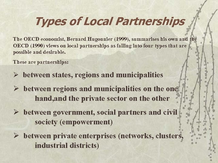 Types of Local Partnerships The OECD economist, Bernard Hugonnier (1999), summarises his own and