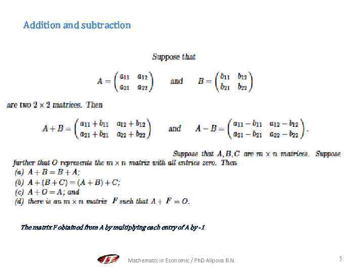 Addition and subtraction F F The matrix F obtained from A by multiplying each