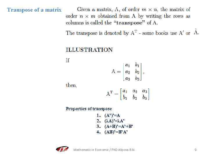 Transpose of a matrix Properties of transpose 1. (A’)’=A 2. (λA)’=λA’ 3. (A+B)’=A’+B’ 4.