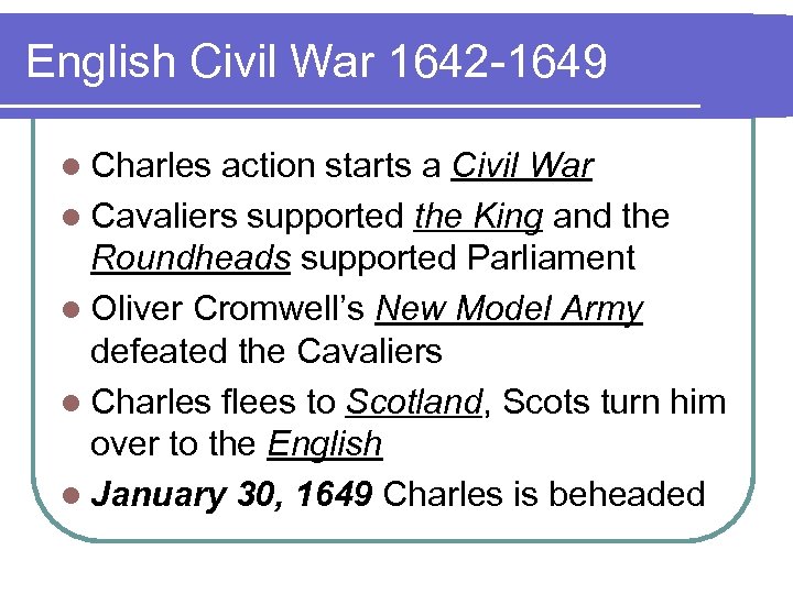 English Civil War 1642 -1649 l Charles action starts a Civil War l Cavaliers