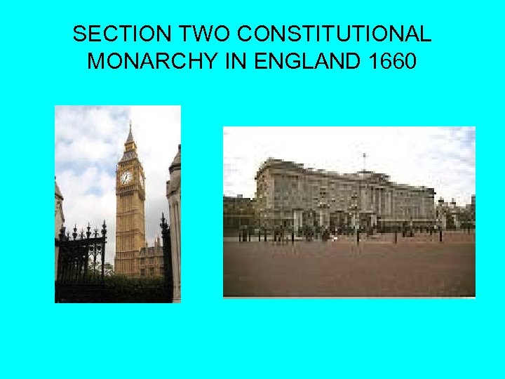 SECTION TWO CONSTITUTIONAL MONARCHY IN ENGLAND 1660 