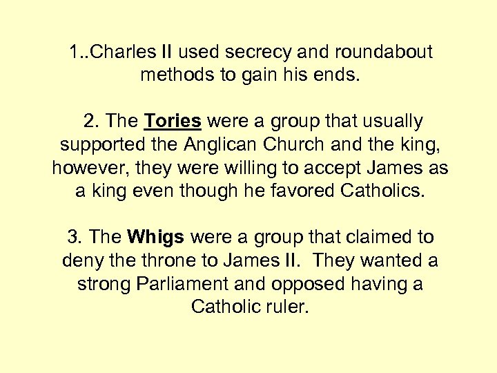 1. . Charles II used secrecy and roundabout methods to gain his ends. 2.