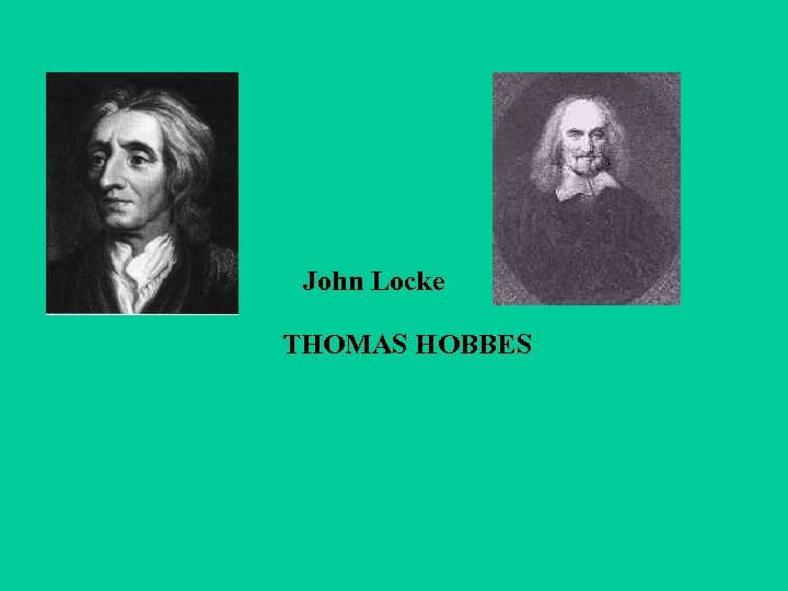 John Locke THOMAS HOBBES 