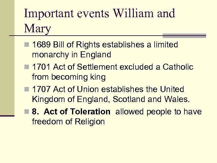 Important events William and Mary n 1689 Bill of Rights establishes a limited monarchy