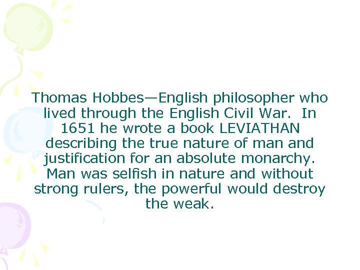 Thomas Hobbes—English philosopher who lived through the English Civil War. In 1651 he wrote