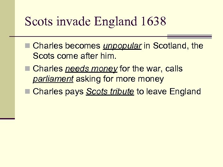 Scots invade England 1638 n Charles becomes unpopular in Scotland, the Scots come after