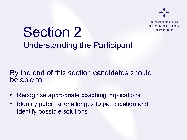 Section 2 Understanding the Participant By the end of this section candidates should be