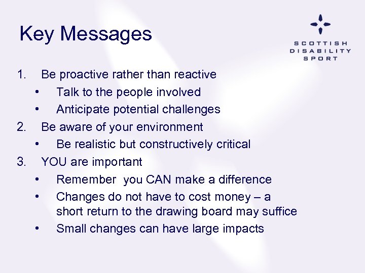  Key Messages 1. Be proactive rather than reactive • Talk to the people