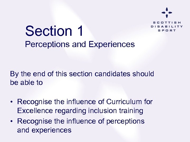 Section 1 Perceptions and Experiences By the end of this section candidates should be