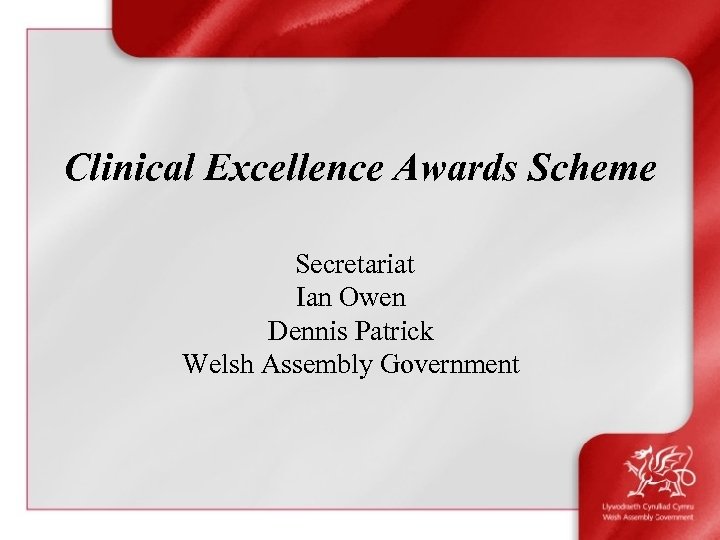 Clinical Excellence Awards Scheme Secretariat Ian Owen Dennis Patrick Welsh Assembly Government 