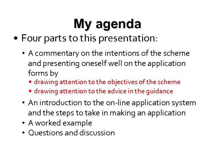 My agenda • Four parts to this presentation: • A commentary on the intentions