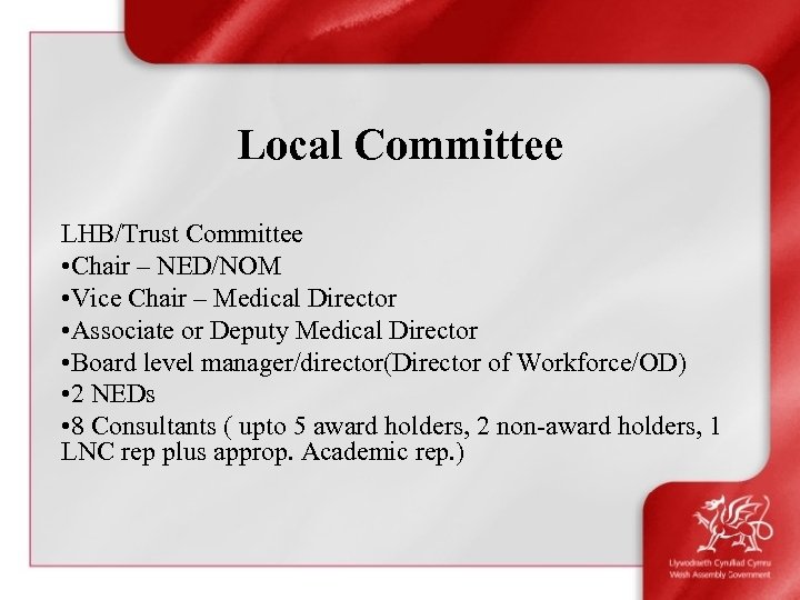 Local Committee LHB/Trust Committee • Chair – NED/NOM • Vice Chair – Medical Director