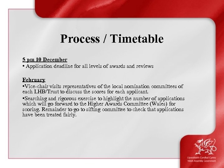 Process / Timetable 5 pm 10 December • Application deadline for all levels of