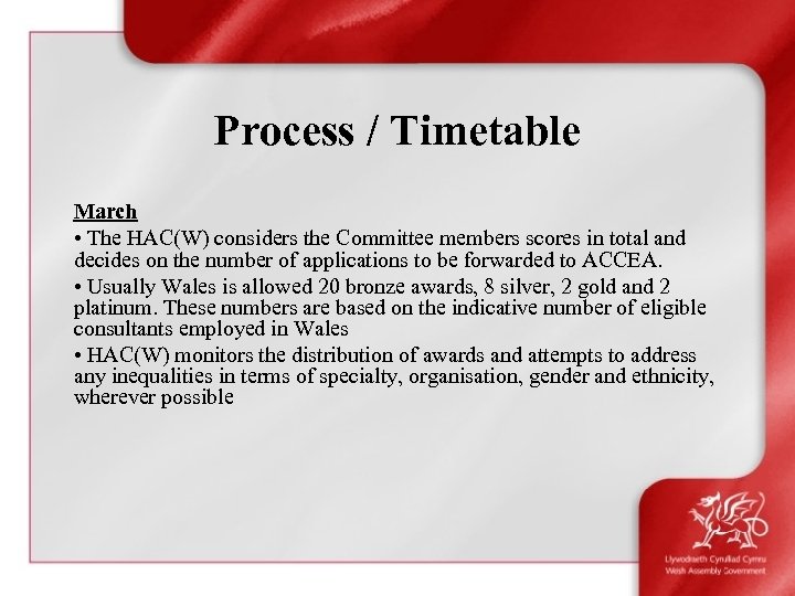 Process / Timetable March • The HAC(W) considers the Committee members scores in total