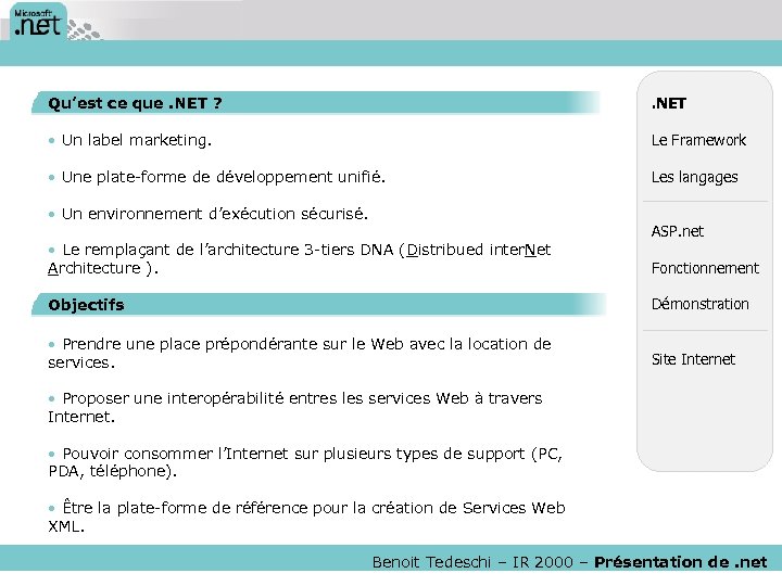 Qu’est ce que. NET ? . NET • Un label marketing. Le Framework •