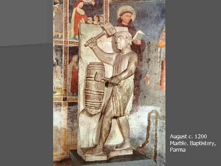 August c. 1200 Marble. Baptistery, Parma 