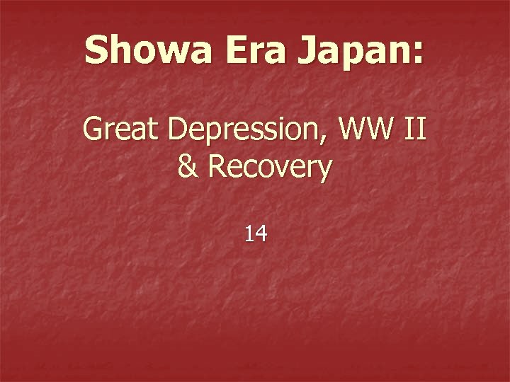 Showa Era Japan: Great Depression, WW II & Recovery 14 