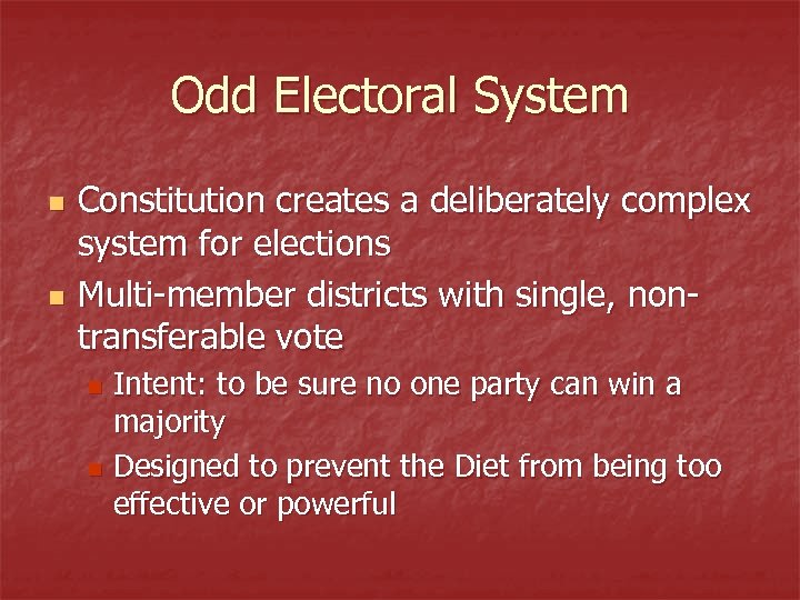 Odd Electoral System n n Constitution creates a deliberately complex system for elections Multi-member